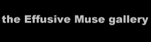 the Effusive Muse Gallery